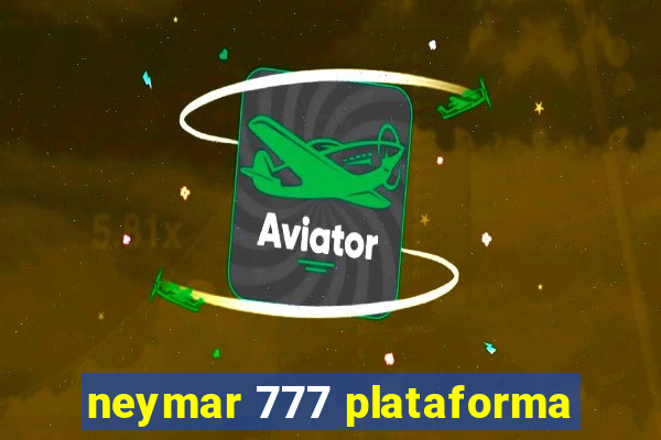 neymar 777 plataforma